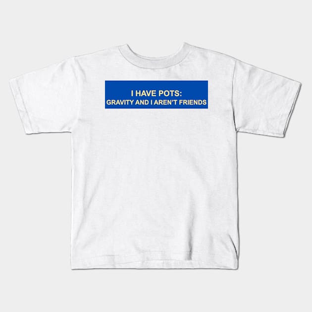 pots syndrome Kids T-Shirt by Vortex.Merch